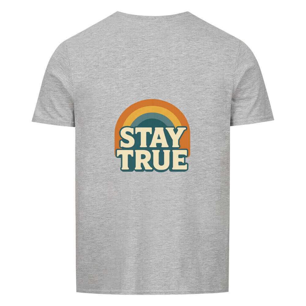 Stay True - Basic Shirt Ansicht - T-Shirt Streetwear BeachBodyz